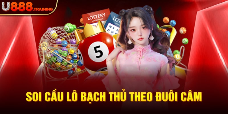 Cách soi cầu lô bạch thủ theo đuôi câm