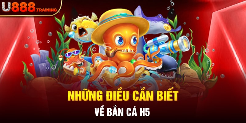 Đôi nét về tựa game bắn cá H5